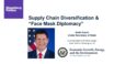 Supply Chain Diversification & "Face Mask" Diplomacy